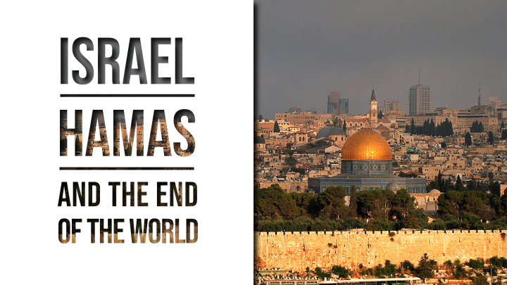 Israel, Hamas, and... The End of The World...?