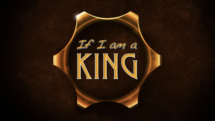 If I Am A King