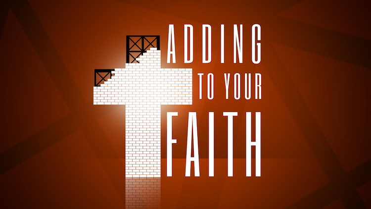 Adding to your Faith - class 6